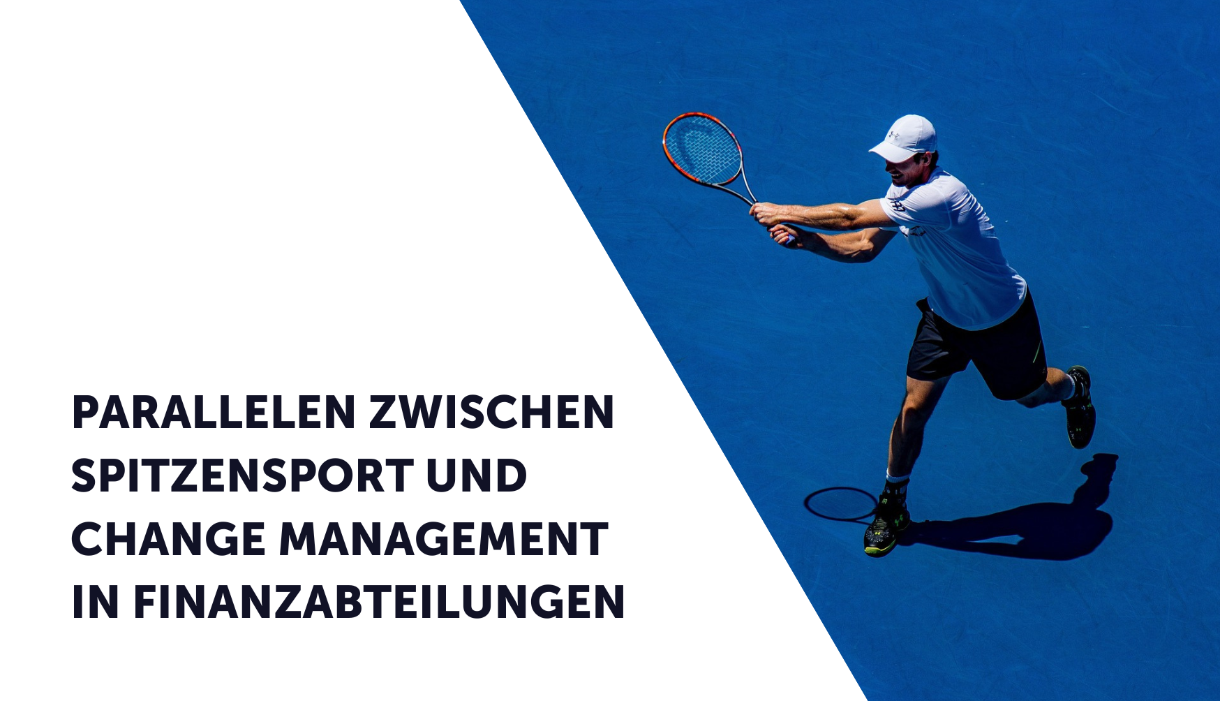 Tennisspieler, Parallelen Spitzensport und Change Management in Finanzabteilungen